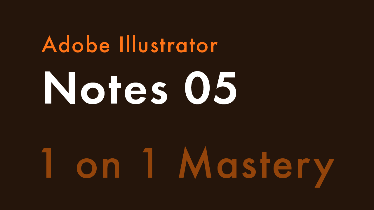 Notes 05 for Adobe Illustrator One on One Mastery Thumbnail